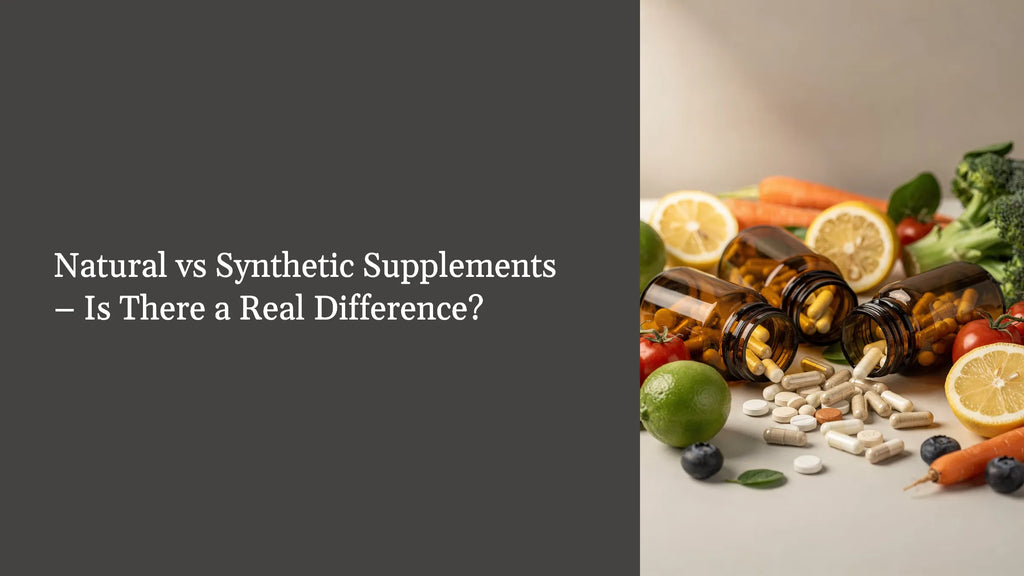Natural vs Synthetic Supplements – Is There a Real Difference?